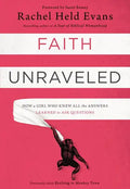 Faith Unraveled: How a Girl Who Knew All the Answers Learned to Ask Questions - Paperback