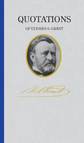 Quotations of Ulysses S. Grant - Hardcover