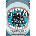 Mommy There's a Shark in the Pool!: A Mother and Daughter's Journey with Childhood Anxiety and the Power of God's Word - Paperback