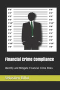 Financial Crime Compliance: Identify and Mitigate Financial Crime Risks - Paperback