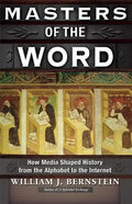 Masters of the Word: How Media Shaped History from the Alphabet to the Internet - Paperback