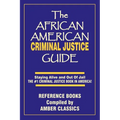 The African American Criminal Justice Guide: Staying Alive and Out of Jail -The #1 Criminaljustice Guidein America - Paperback