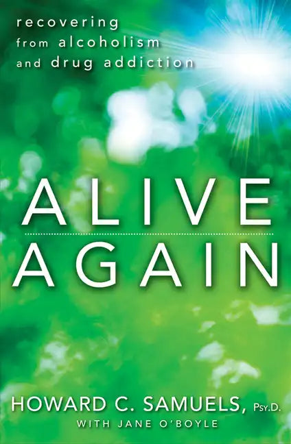 Alive Again: Recovering from Alcoholism and Drug Addiction - Hardcover