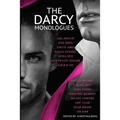 The Darcy Monologues: A romance anthology of "Pride and Prejudice" short stories in Mr. Darcy's own words - Paperback