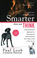 Smarter Than You Think: A Revolutionary Approach to Teaching and Understanding Your Dog in Just a Few Hours - Paperback