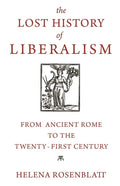 The Lost History of Liberalism: From Ancient Rome to the Twenty-First Century - Paperback