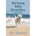 Trust the Terrier: A Coral Shores Veterinary Mystery - Paperback
