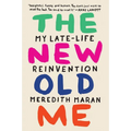The New Old Me: My Late-Life Reinvention - Paperback