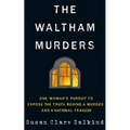 The Waltham Murders: One Woman's Pursuit to Expose the Truth Behind a Murder and a National Tragedy - Paperback