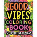 Good Vibes Coloring Book: Motivational and inspirational quotes in large print with fun flower background designs for adults and teens, great fo - Paperback