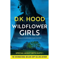 Wildflower Girls: A gripping and unputdownable FBI agent crime thriller - Paperback