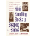 From Stumbling Blocks to Stepping Stones: The Life Experiences of Fifty Professional African American Women - Paperback