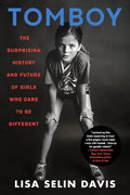 Tomboy: The Surprising History and Future of Girls Who Dare to Be Different - Paperback