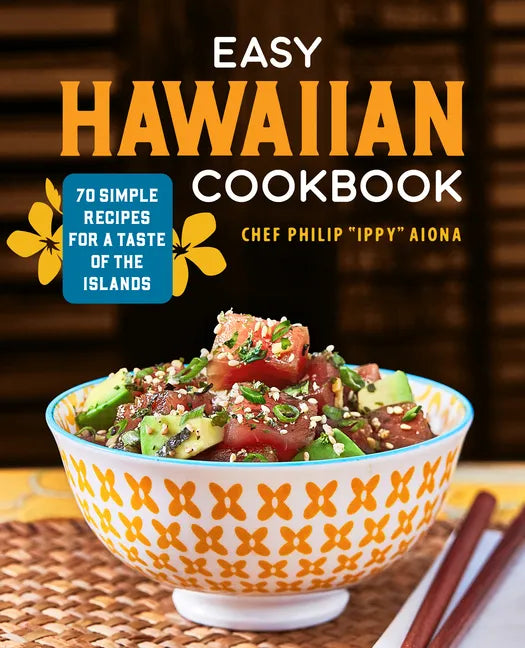 Easy Hawaiian Cookbook: 70 Simple Recipes for a Taste of the Islands - Paperback