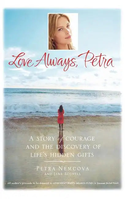 Love Always, Petra: A Story of Courage and the Discovery of Life's Hidden Gifts - Hardcover