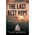 The Last Best Hope: A History of American Realism - Paperback