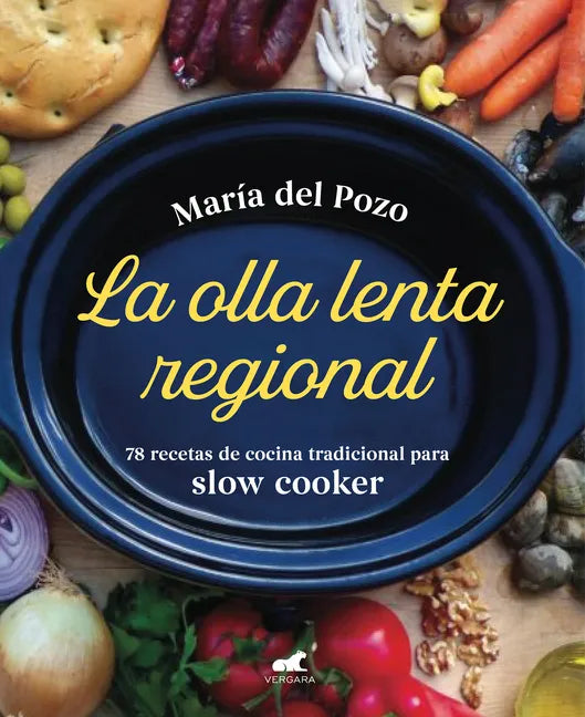La Olla Lenta Regional: 78 Recetas de Cocina Tradicional Española Para Slow Cooker / The Regional Slow Cooker: 78 Traditional Spanish Cuisine Recipes - Hardcover