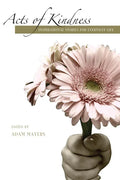 Acts of Kindness: Inspirational Stories for Everyday Life - Paperback