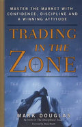 Trading in the Zone: Master the Market with Confidence, Discipline, and a Winning Attitude - Hardcover