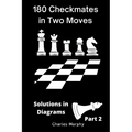 180 Checkmates in Two Moves, Solutions in Diagrams Part 2 - Paperback