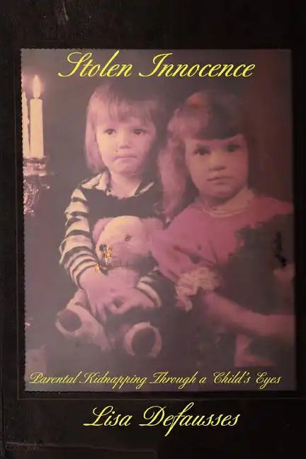 Stolen Innocence: Parental Kidnapping Through a Child's Eyes - Paperback