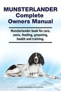Munsterlander Complete Owners Manual. Munsterlander book for care, costs, feeding, grooming, health and training. - Paperback