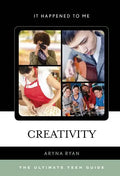 Creativity: The Ultimate Teen Guide - Hardcover