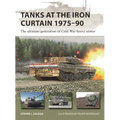 Tanks at the Iron Curtain 1975-90: The Ultimate Generation of Cold War Heavy Armor - Paperback