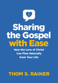 Sharing the Gospel with Ease: How the Love of Christ Can Flow Naturally from Your Life - Hardcover