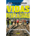 Vidas Desplazadas: La Migración En México / Displaced Lives. the History of Migration in Mexico - Paperback