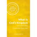 What Is God's Kingdom and What Does Citizenship Look Like? - Paperback