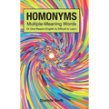 Homonyms; Multiple-Meaning Words; Or One Reason English is Difficult to Learn - Hardcover
