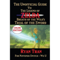 The Unofficial Guide to The Legend of Zelda: Breath of the Wild's Trial of the Sword: Color Edition - Paperback