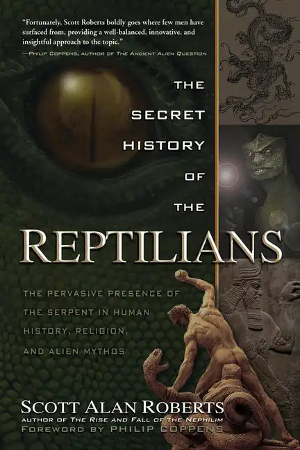 The Secret History of the Reptilians: The Pervasive Presence of the Serpent in Human History, Religion and Alien Mythos - Paperback