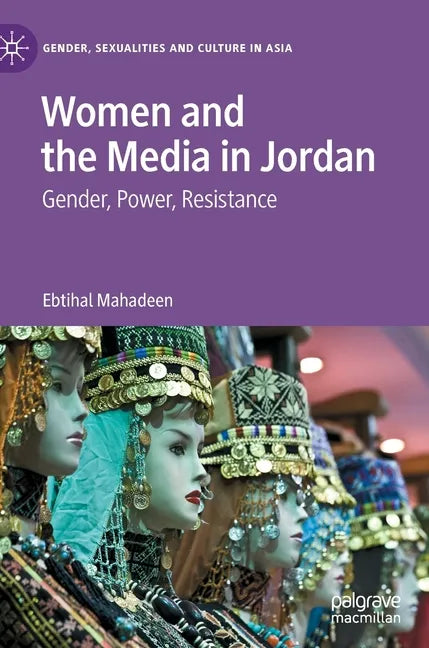 Women and the Media in Jordan: Gender, Power, Resistance - Hardcover