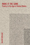 Make It the Same: Poetry in the Age of Global Media - Paperback
