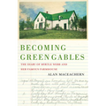Becoming Green Gables: The Diary of Myrtle Webb and Her Famous Farmhouse - Paperback