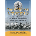 Iron Horse Cowgirls: Louise Scherbyn and the Women Motorcyclists of the 1930s and 1940s - Paperback