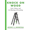 Knock on Wood: Luck, Chance, and the Meaning of Everything - Paperback