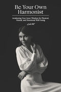 Be Your Own Harmonist: Awakening Your Inner Wisdom for Physical, Mental, and Emotional Well-being - Paperback