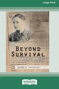 Beyond Survival: A Holocaust memoir (16pt Large Print Edition) - Paperback