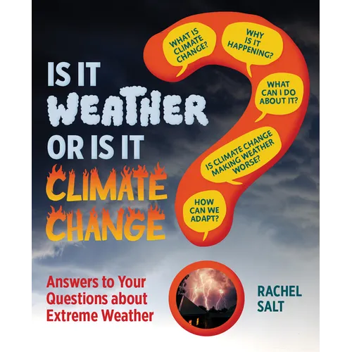 Is It Weather or Is It Climate Change?: Answers to Your Questions about Extreme Weather - Hardcover