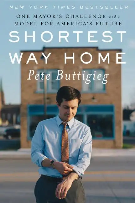 Shortest Way Home: One Mayor's Challenge and a Model for America's Future - Hardcover