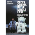 Crisis Cinema in the Middle East: Creativity and Constraint in Iran and the Arab World - Paperback