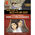 Hiding from the Nazis in Plain Sight: A Graphic Novel Biography of Zhanna and Frina Arshanskaya - Paperback
