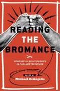 Reading the Bromance: Homosocial Relationships in Film and Television - Paperback
