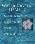 Water Crystal Healing: Music and Images to Restore Your Well-Being [With 2 CDs] - Hardcover
