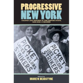 Progressive New York: Change and Reform in the Empire State, 1900-1920: A Reader - Paperback