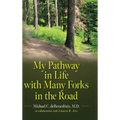 My Pathway in Life with Many Forks in the Road - Hardcover