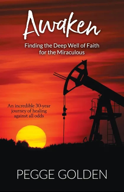 Awaken: Finding the Deep Well of Faith for the Miraculous - Paperback